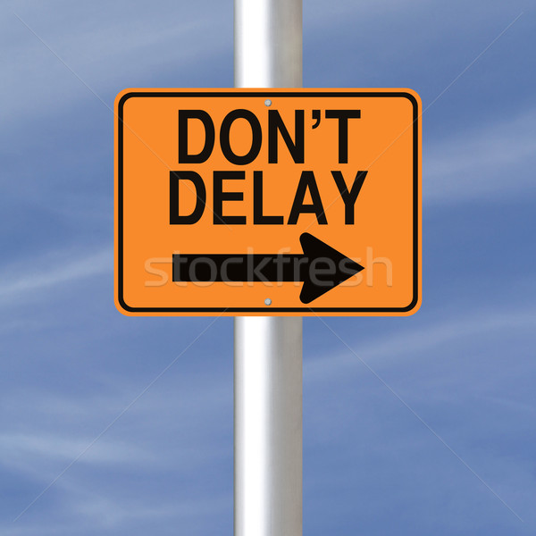 Do Not Delay
 Stock photo © lorenzodelacosta