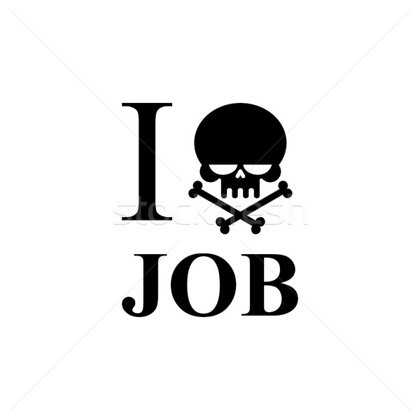 I hate work. Skull and bones emblem to t-shirts. Black skull and Stock photo © MaryValery