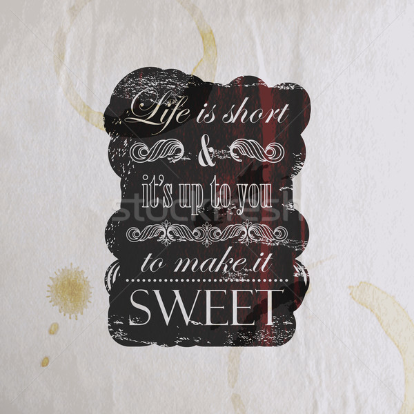 Quote typographical label on old vintage wrinkled paper texture, vector design. ' Life is short and  Stock photo © maximmmmum