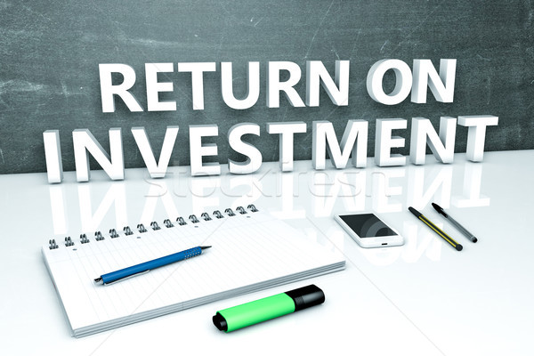 Rückkehr Investitionen Text Tafel Notebook Stifte Stock foto © Mazirama