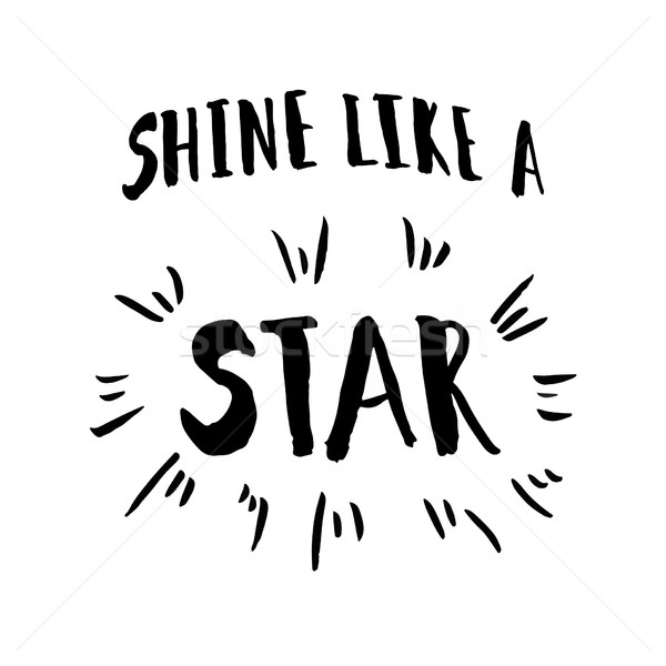 Shine like a star phrase . Stock photo © mcherevan