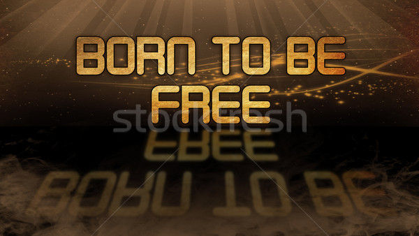 Gold quote - Born to be free Stock photo © michaklootwijk