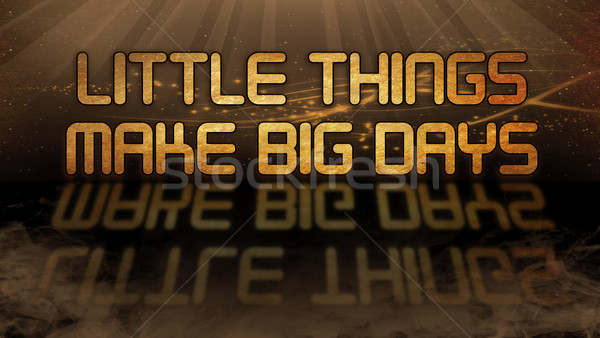 Gold quote - Little things make big days Stock photo © michaklootwijk