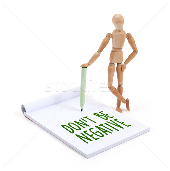 Wooden mannequin writing - Don't be negative Stock photo © michaklootwijk