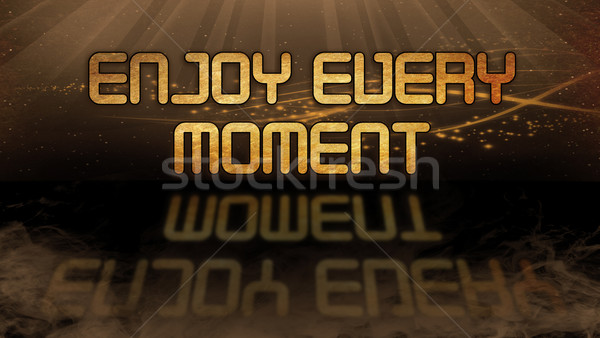 Gold quote - Enjoy every moment Stock photo © michaklootwijk