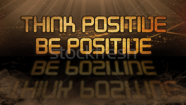 Gold quote - Think positive, be positive Stock photo © michaklootwijk