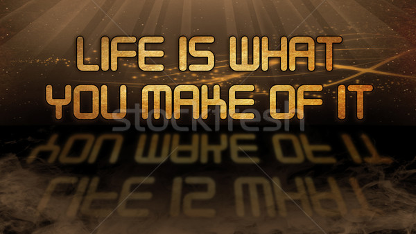 Gold quote - Life is what you make of it Stock photo © michaklootwijk
