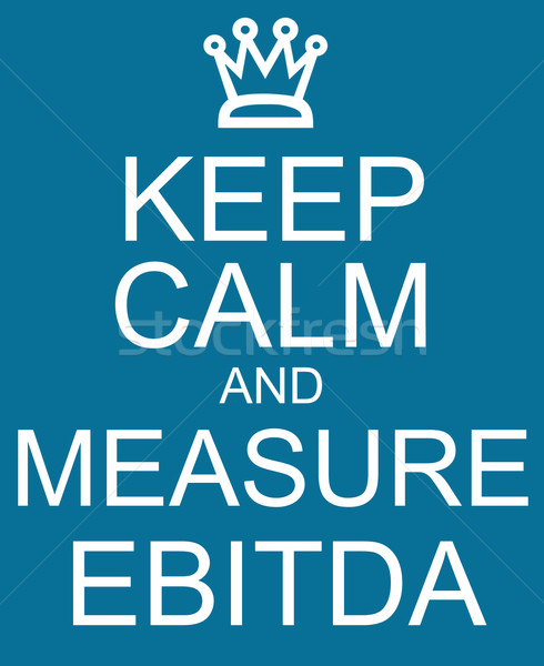 Keep Calm and Measure EBITDA Stock photo © mybaitshop