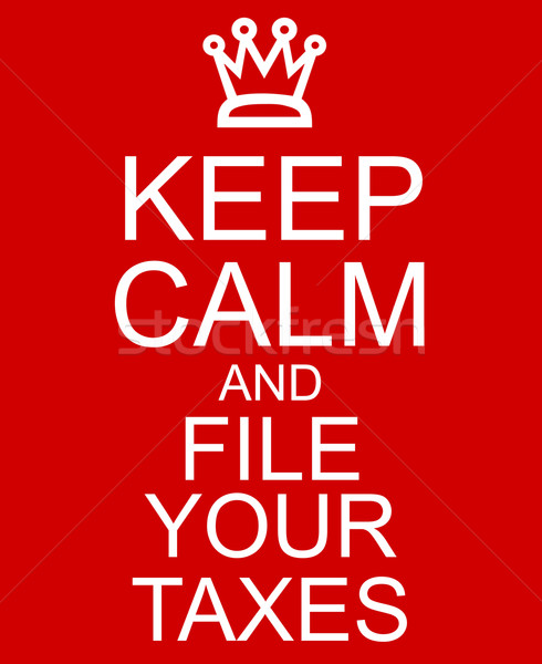 Keep Calm and File Your Taxes Red Sign Stock photo © mybaitshop