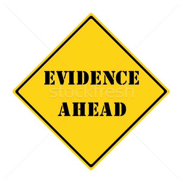 Evidence Ahead Sign Stock photo © mybaitshop
