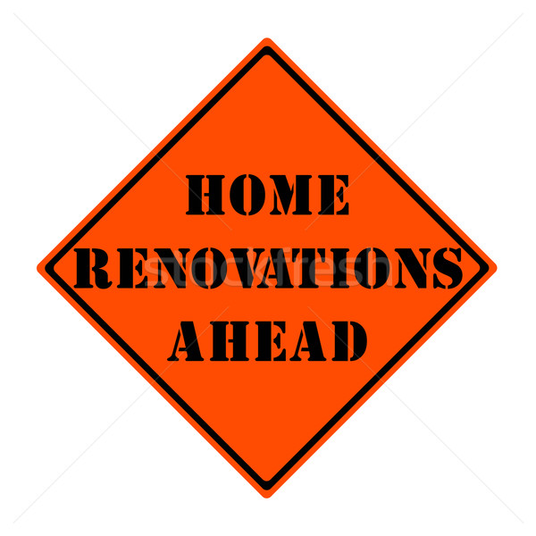 Home Renovations Ahead Sign Stock photo © mybaitshop