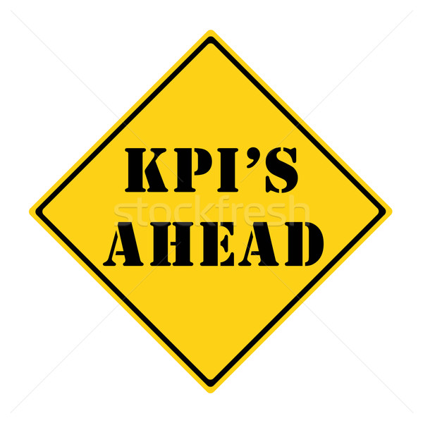 KPI's Ahead Sign Stock photo © mybaitshop