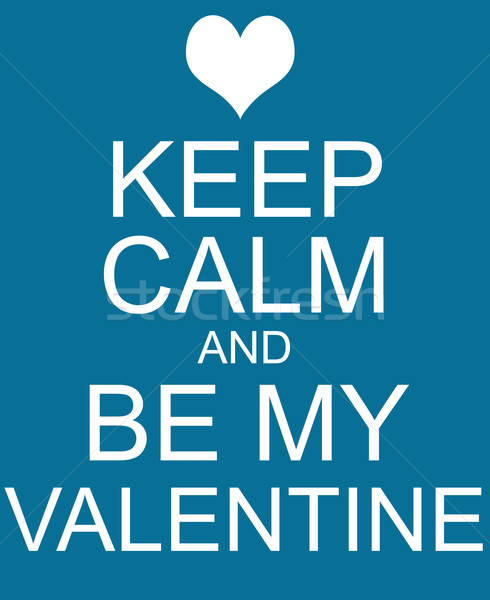 Keep Calm and Be My Valentine Blue Sign Stock photo © mybaitshop