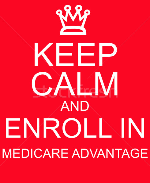 Keep Calm and Enroll in Medicare Advantage red sign Stock photo © mybaitshop