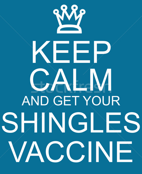 Keep Calm and get your Shingles Vaccine Stock photo © mybaitshop