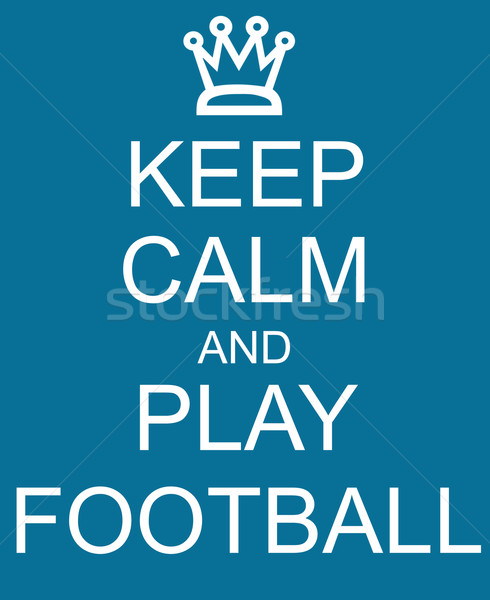 Keep Calm and Play Football Blue Sign Stock photo © mybaitshop