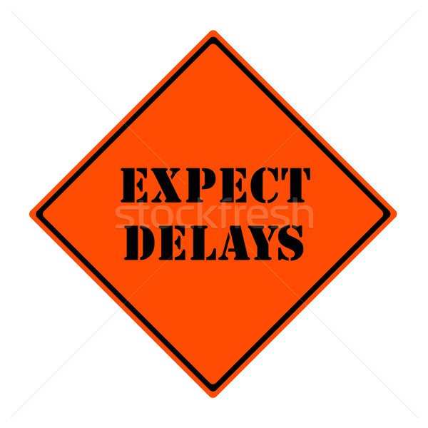 Expect Delays Sign Stock photo © mybaitshop