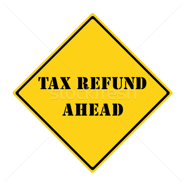Tax Refund Ahead Sign Stock photo © mybaitshop
