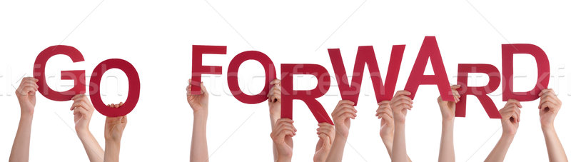 People Hands Holding Red Word Go Forward Stock photo © Nelosa