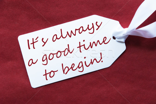 One Label On Red Background, Quote Always Good Time Begin Stock photo © Nelosa