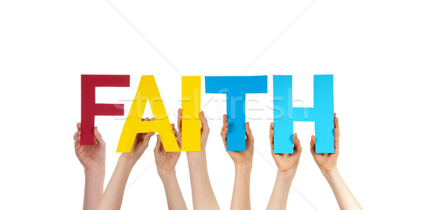Many People Hands Holding Colorful Straight Word Faith Stock photo © Nelosa