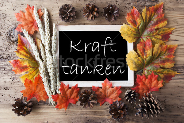 Chalkboard With Autumn Decoration, Kraft Tanken Means Relax Stock photo © Nelosa