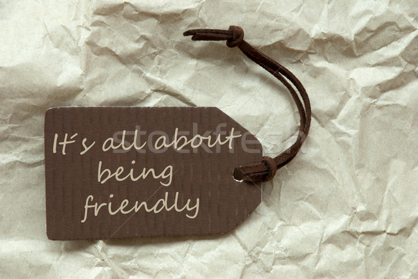 Brown Label With Quote About Being Friendly Paper Background Stock photo © Nelosa
