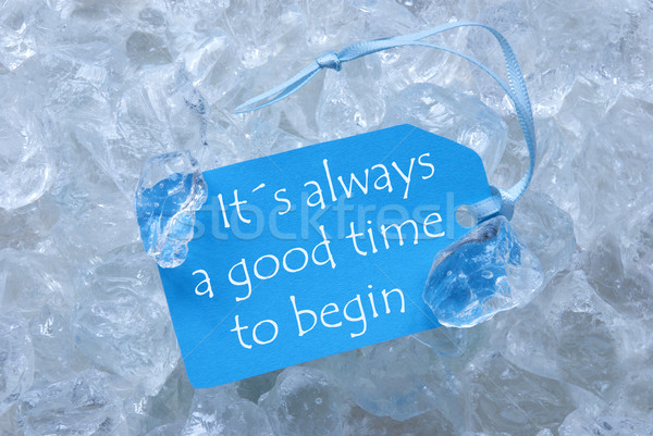 Label On Ice With Always Good Time To Begin Stock photo © Nelosa