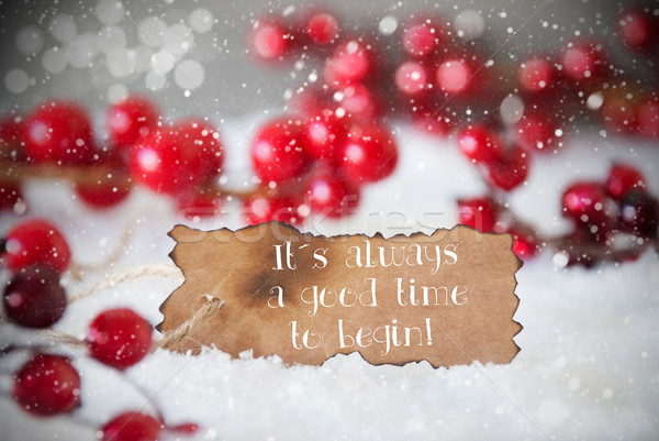 Burnt Label, Snow, Snowflakes, Quote Always Good Time To Begin Stock photo © Nelosa