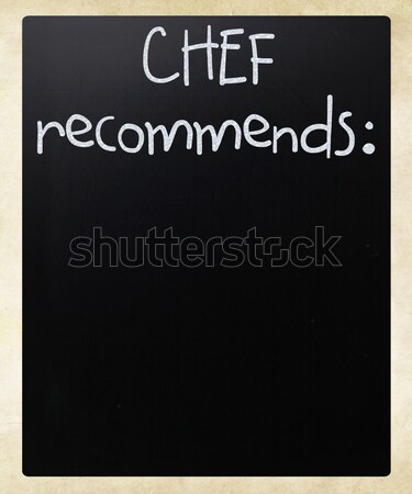 'Chef recommends' handwritten with white chalk on a blackboard Stock photo © nenovbrothers