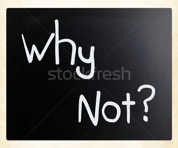 'Why Not?' handwritten with white chalk on a blackboard Stock photo © nenovbrothers