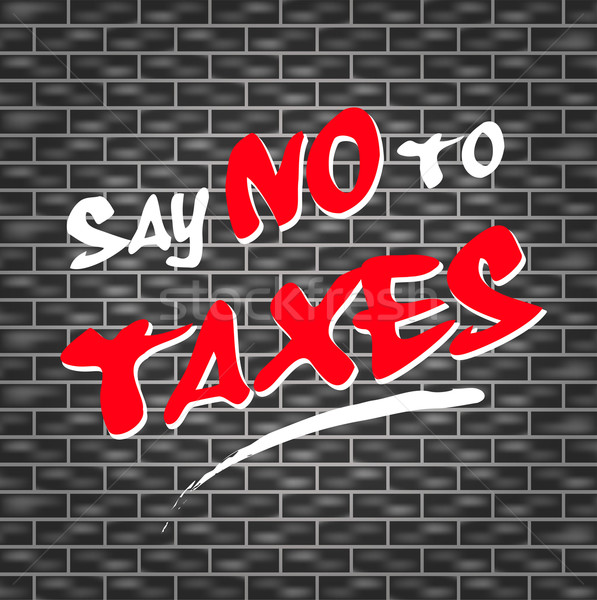 no taxes graffiti Stock photo © nickylarson974