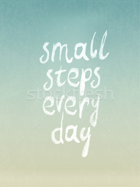 Grunge vintage vector design with 'small steps every day' phrase Stock photo © pashabo
