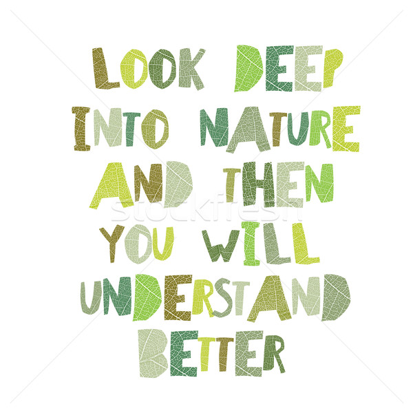 Earth day quotes inspirational. 'Look deep into nature, and then Stock photo © pashabo