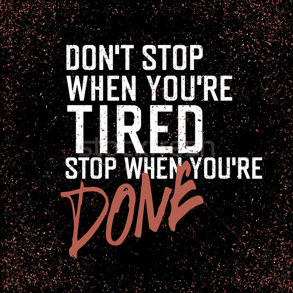 Motivational poster with lettering 'Don`t stop when you`re tired Stock photo © pashabo