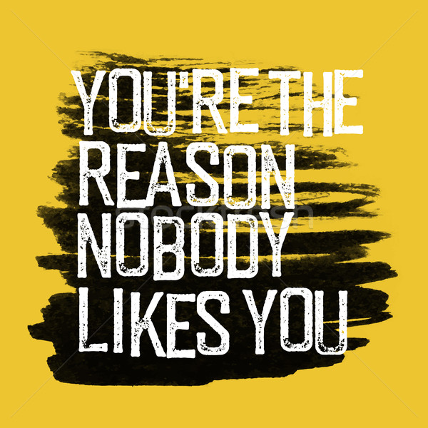 Motivational poster with lettering 'You are the reason nobody li Stock photo © pashabo