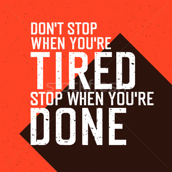 Motivational poster with lettering 'Don`t stop when you`re tired Stock photo © pashabo