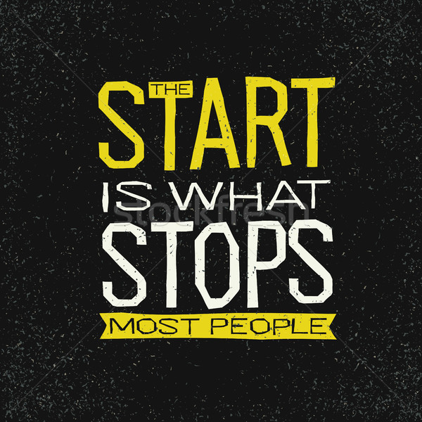 The start is what stops most people inspirational quote. Stock photo © pashabo