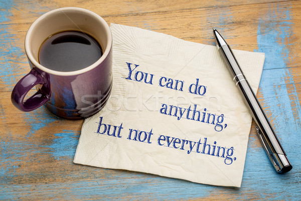 You can do anything, but not everything Stock photo © PixelsAway