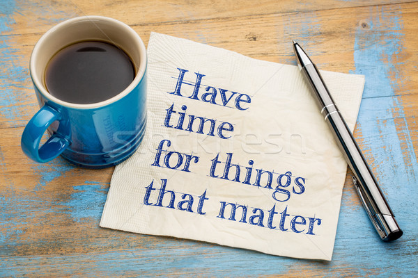 Have time for things that matter Stock photo © PixelsAway