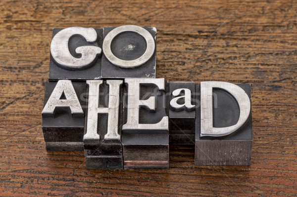 go ahead in metal type Stock photo © PixelsAway
