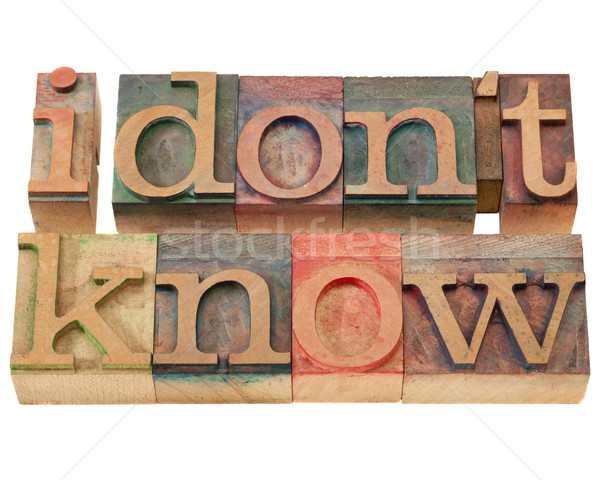 Stock photo: I do not know in letterpress type
