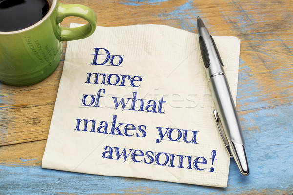 Do more of what makes you awesome Stock photo © PixelsAway