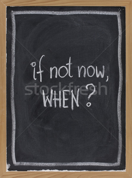 if not now, when ? Stock photo © PixelsAway