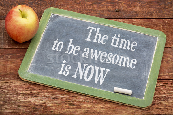 The time be awesome is now Stock photo © PixelsAway