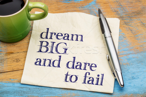 Dream big and dare to fail Stock photo © PixelsAway