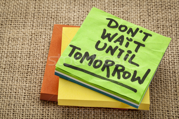 Não amanhã motivacional lembrete letra Foto stock © PixelsAway