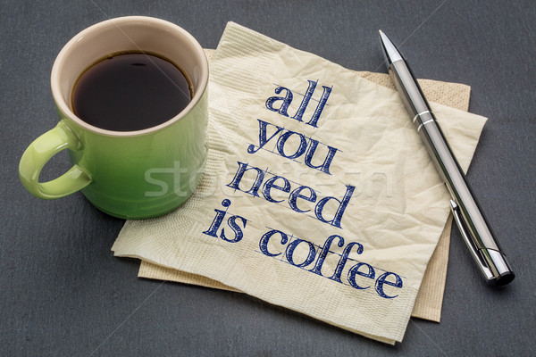 All you need is coffee Stock photo © PixelsAway