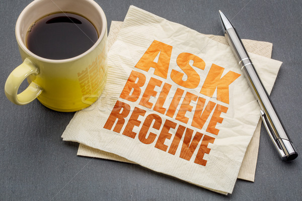 Ask, believe, receive concept on napkin Stock photo © PixelsAway