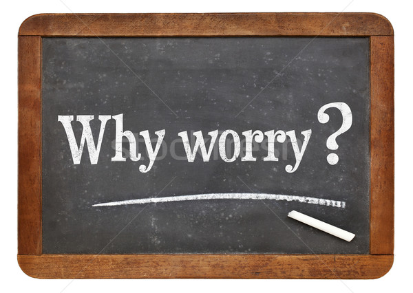 why worry question Stock photo © PixelsAway